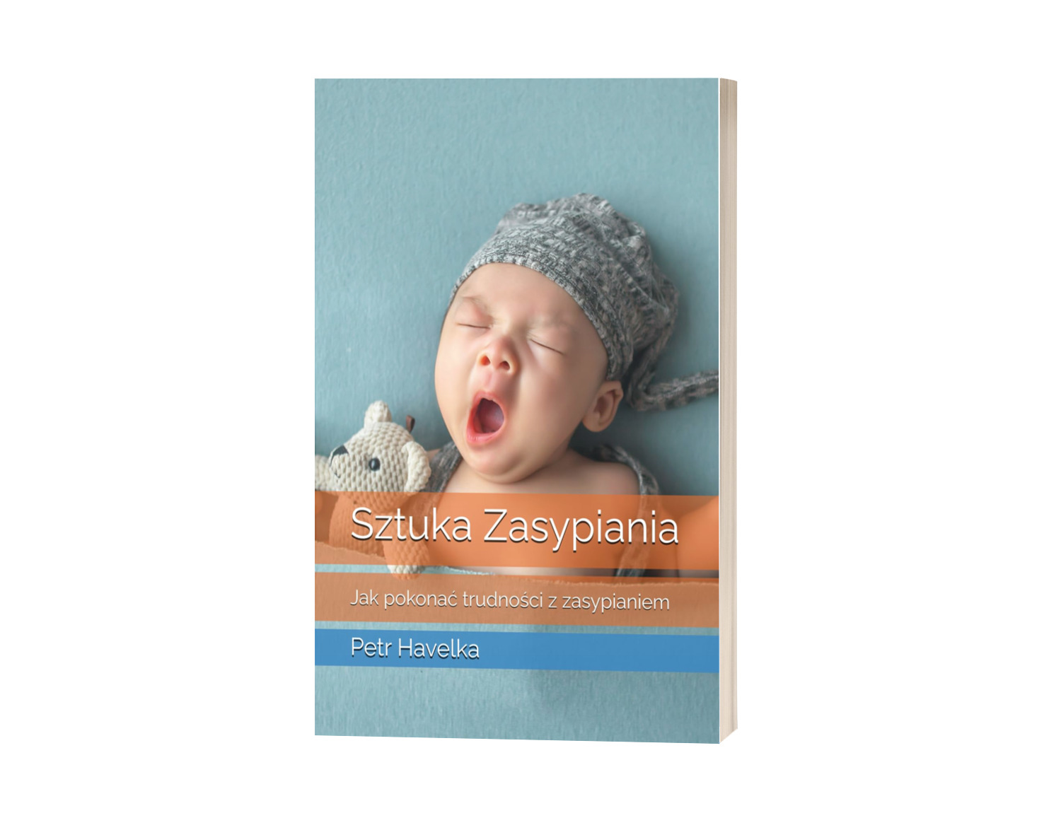 SZTUKA ZASYPIANIA: JAK POKONAĆ TRUDNOŚCI Z ZASYPIANIEM . P. HAVELKA