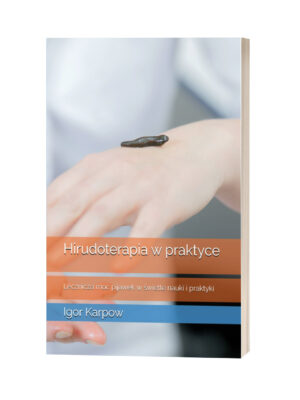HIRUDOTERAPIA W PRAKTYCE: LECZNICZA MOC PIJAWEK W ŚWIETLE NAUKI I PRAKTYKI. I. KARPOW