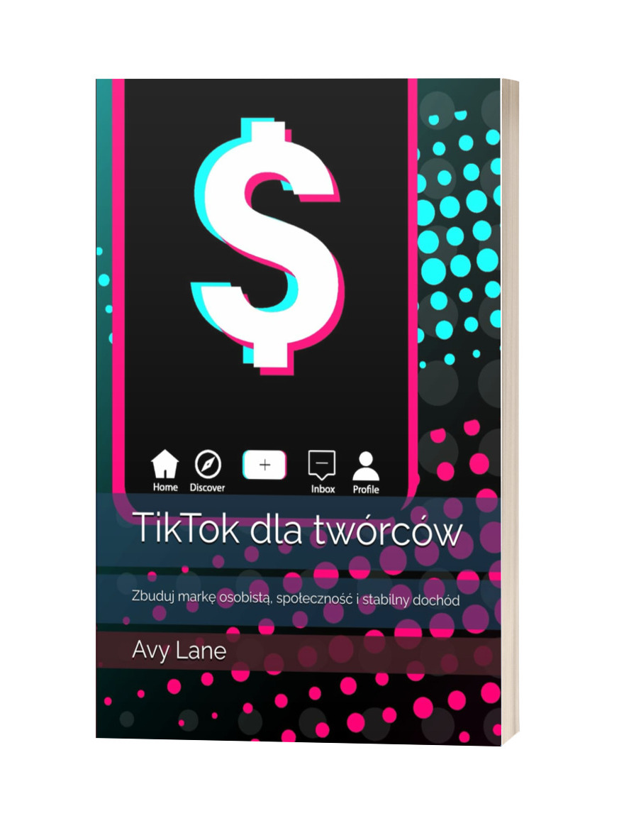 Książka "TikTok dla twórców: Zbuduj markę osobistą, społeczność i stabilny dochód"