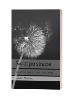 Książka "Świat po stracie: Jak przejść krok po kroku przez żałobę"