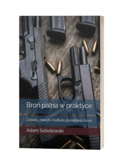 Książka "Broń palna w praktyce: Zasady, nawyki i kultura posiadania broni"
