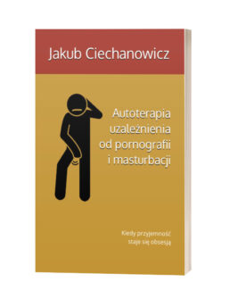 Książka "Kiedy przyjemność staje się obsesją: Autoterapia w uzależnieniu od masturbacji i pornografii"