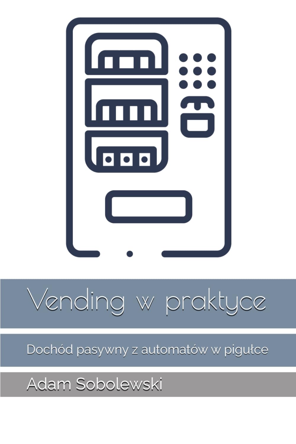 VENDING W PRAKTYCE: DOCHÓD PASYWNY Z AUTOMATÓW W PIGUŁCE. A. SOBOLEWSKI - obrazek 2