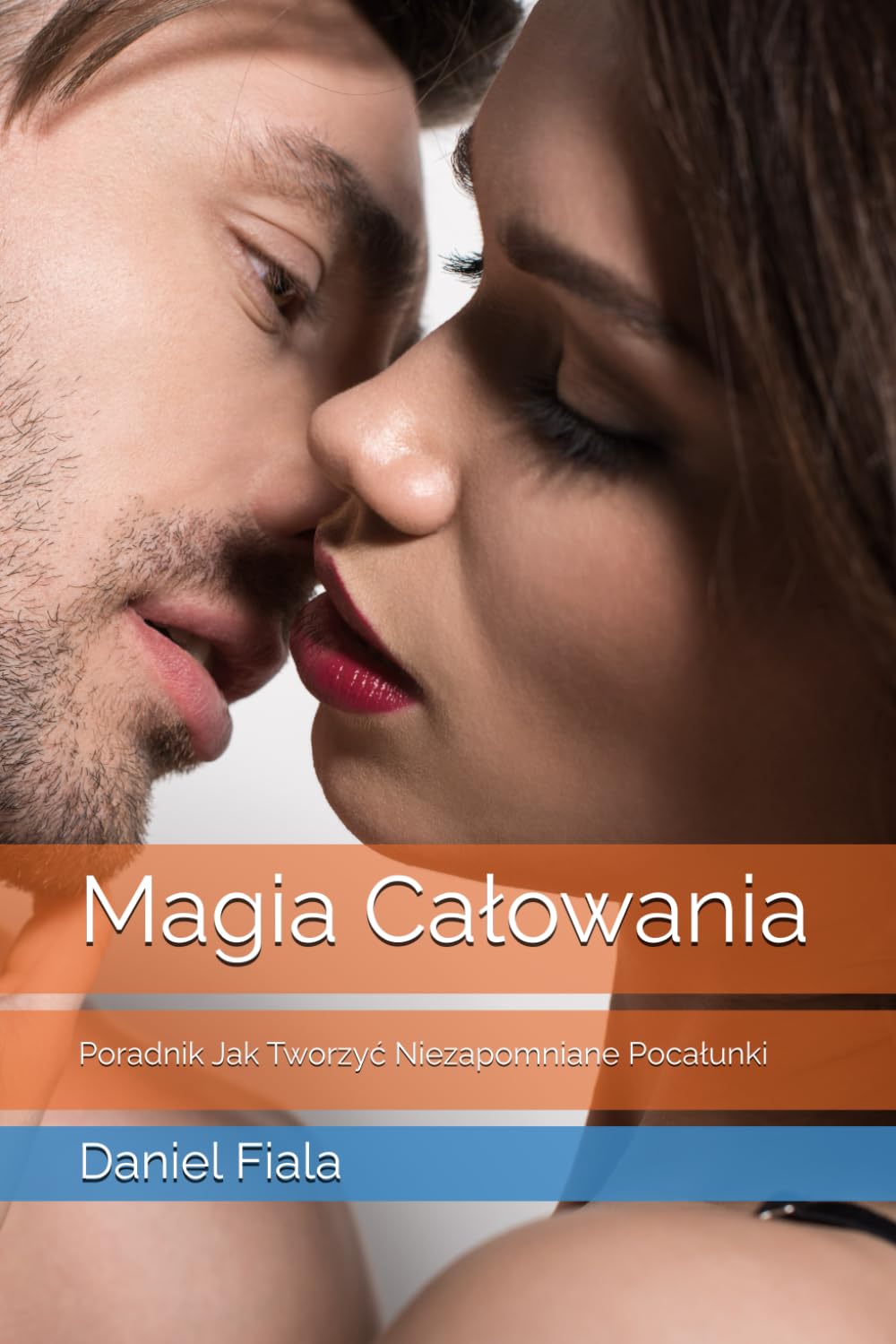 MAGIA CAŁOWANIA: PORADNIK JAK TWORZYĆ NIEZAPOMNIANE POCAŁUNKI. D. FIALA - obrazek 3