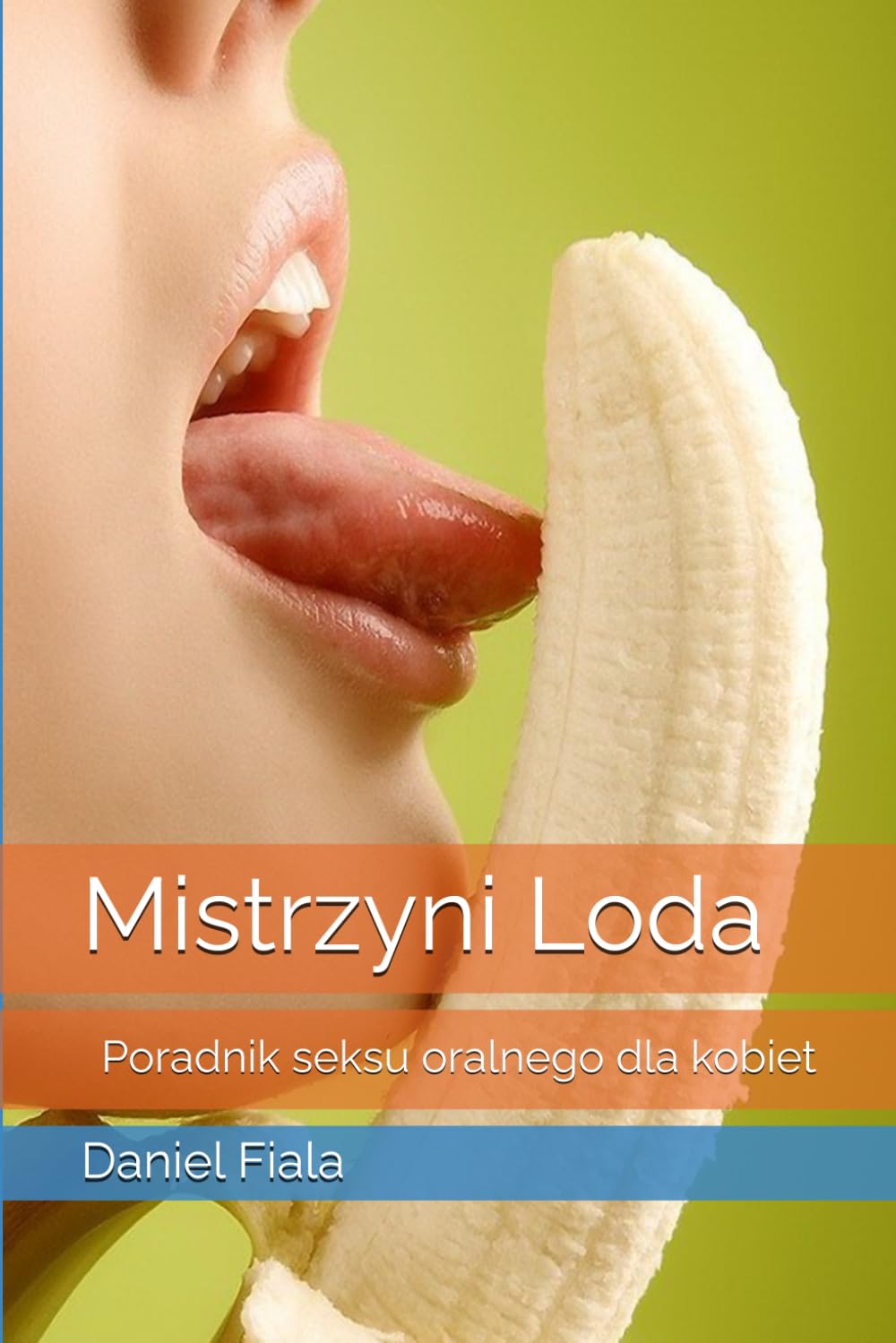 MISTRZYNI LODA: PORADNIK SEKSU ORALNEGO DLA KOBIET (MĘSKIM OKIEM). D. FIALA - obrazek 2