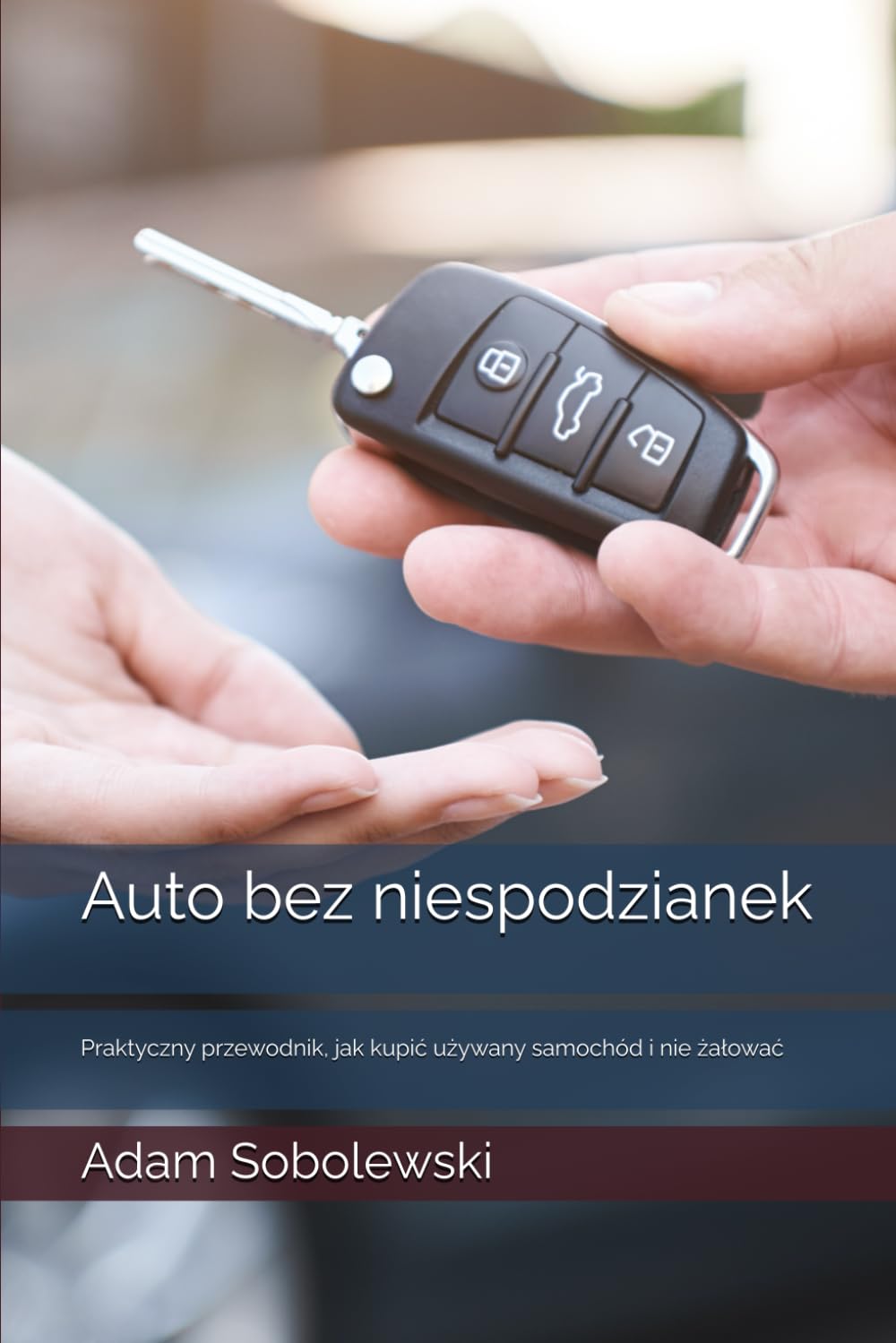 AUTO BEZ NIESPODZIANEK: PRAKTYCZNY PRZEWODNIK, JAK KUPIĆ UŻYWANY SAMOCHÓD I NIE ŻAŁOWAĆ. A. SOBOLEWSKI - obrazek 2