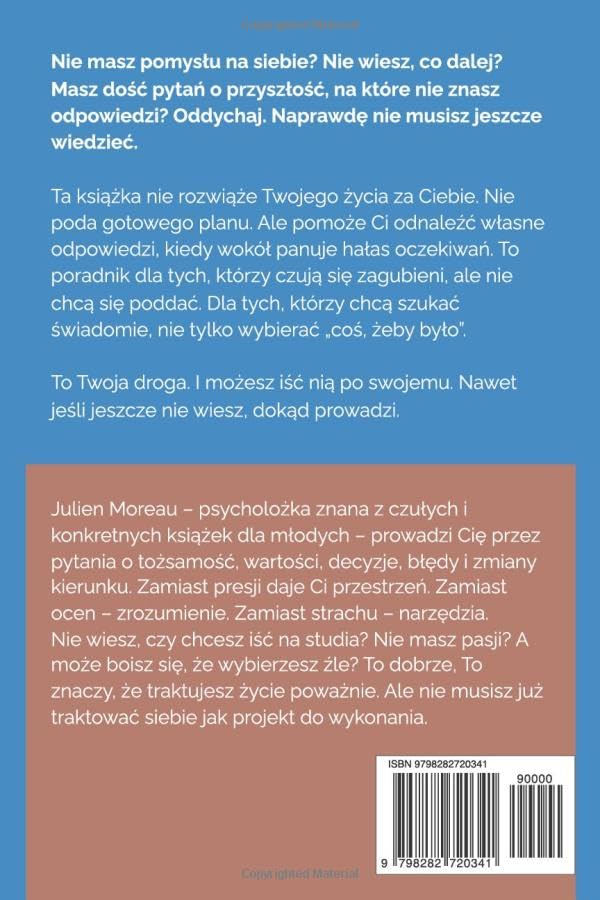 SPOKOJNIE, TO TYLKO PRZYSZŁOŚĆ: TWÓJ PORADNIK GDY NIE WIESZ KIM CHCESZ BYĆ. J. MOREAU - obrazek 3