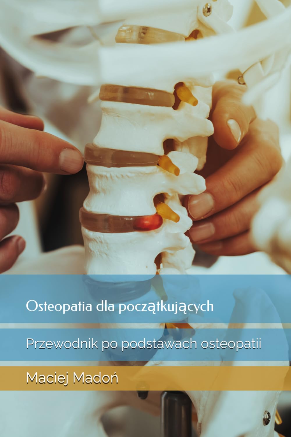 OSTEOPATIA DLA POCZĄTKUJĄCYCH: PRZEWODNIK PO PODSTAWACH OSTEOPATII. M. MADOŃ - obrazek 2