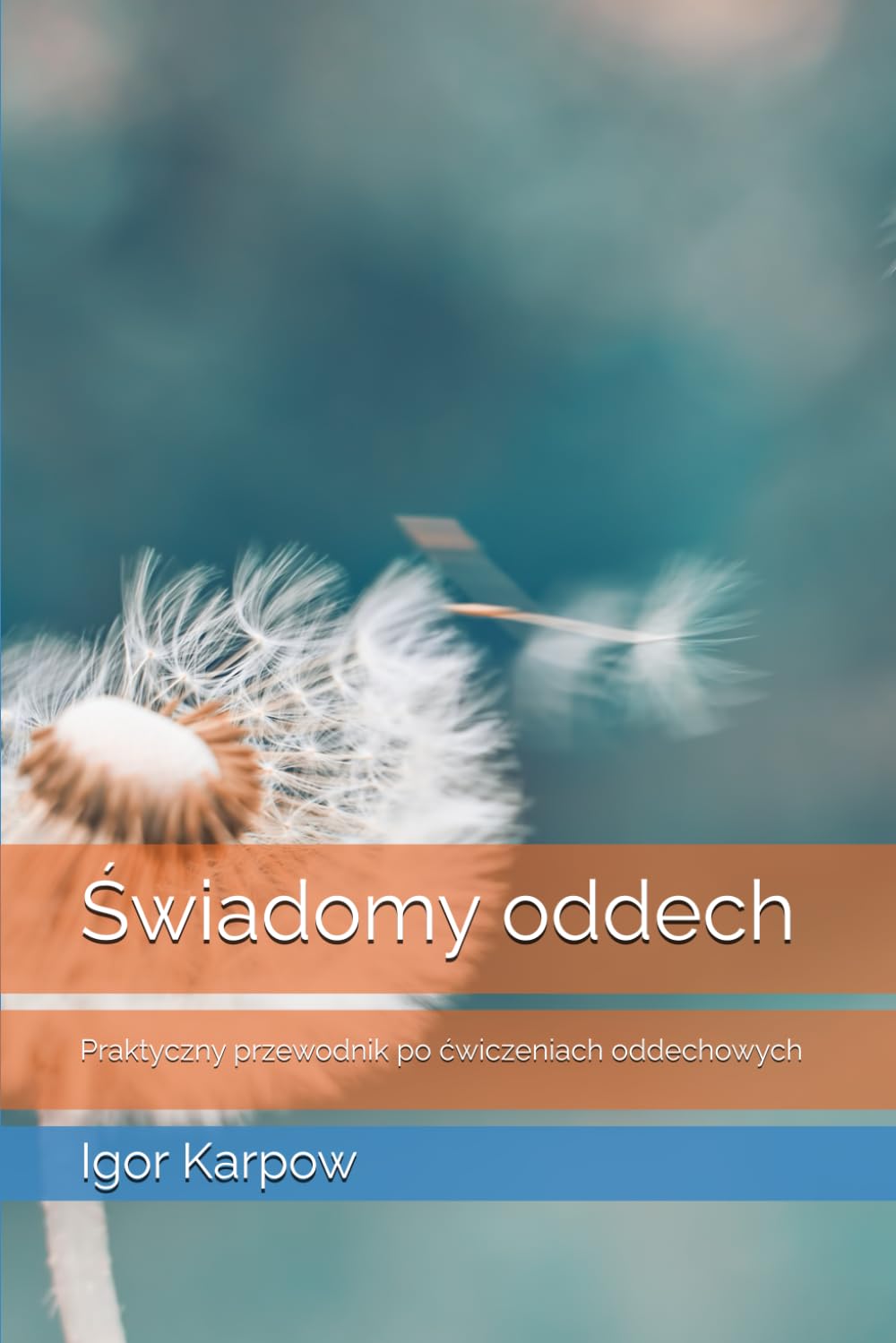 ŚWIADOMY ODDECH: PRAKTYCZNY PRZEWODNIK PO ĆWICZENIACH ODDECHOWYCH. I. KARPOW - obrazek 2