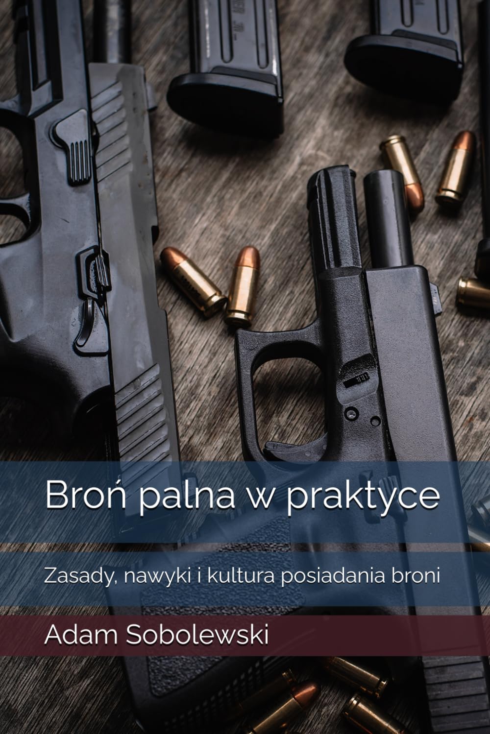 BROŃ PALNA W PRAKTYCE: ZASADY, NAWYKI I KULTURA POSIADANIA BRONI. A. SOBOLEWSKI - obrazek 2