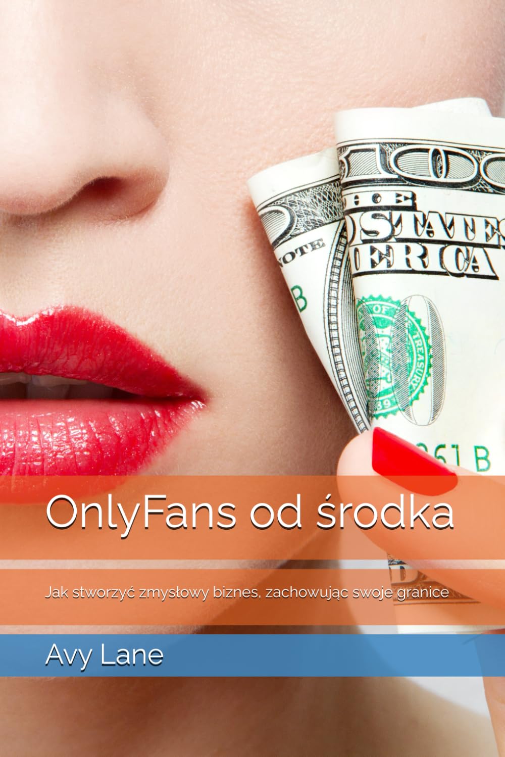 ONLYFANS OD ŚRODKA: JAK STWORZYĆ ZMYSŁOWY BIZNES, ZACHOWUJĄC SWOJE GRANICE. A. LANE - obrazek 2