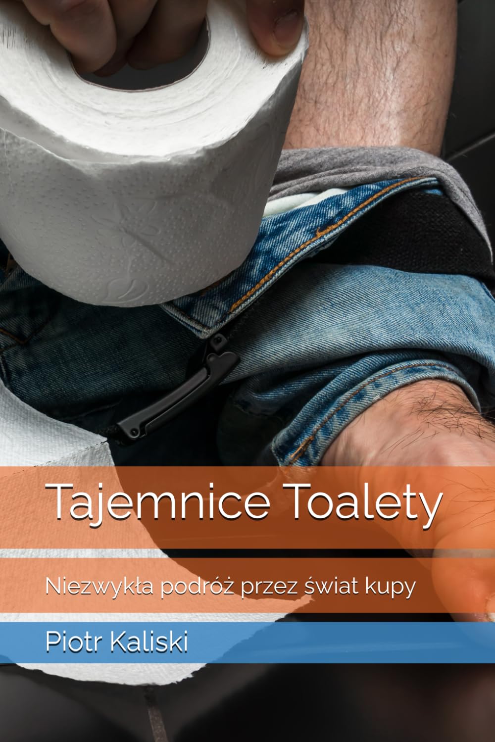 TAJEMNICE TOALETY: NIEZWYKŁA PODRÓŻ PRZEZ ŚWIAT KUPY. P. KALISKI - obrazek 2